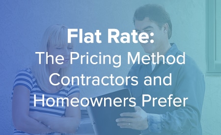 Flat Rate: The Pricing Method Contractors and Homeowners Prefer